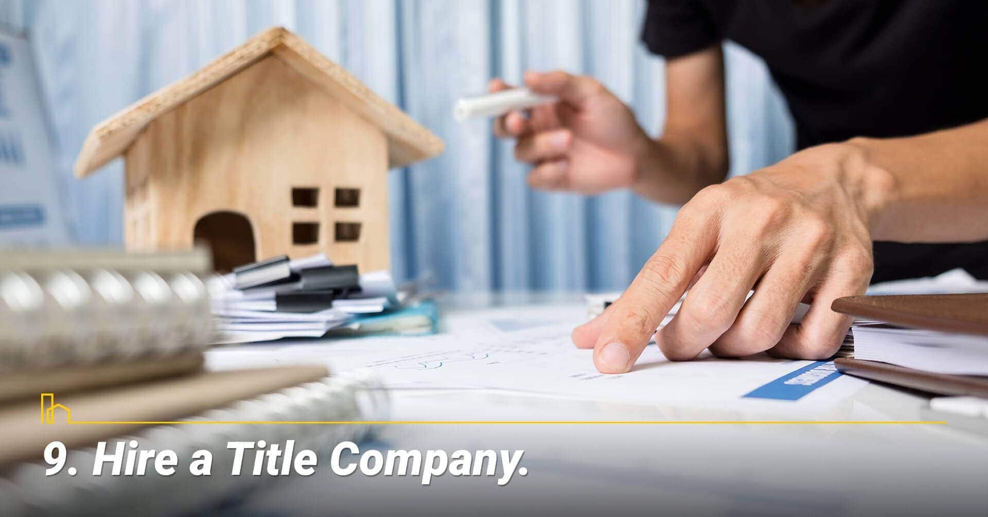 Hire a Title Company, closing company