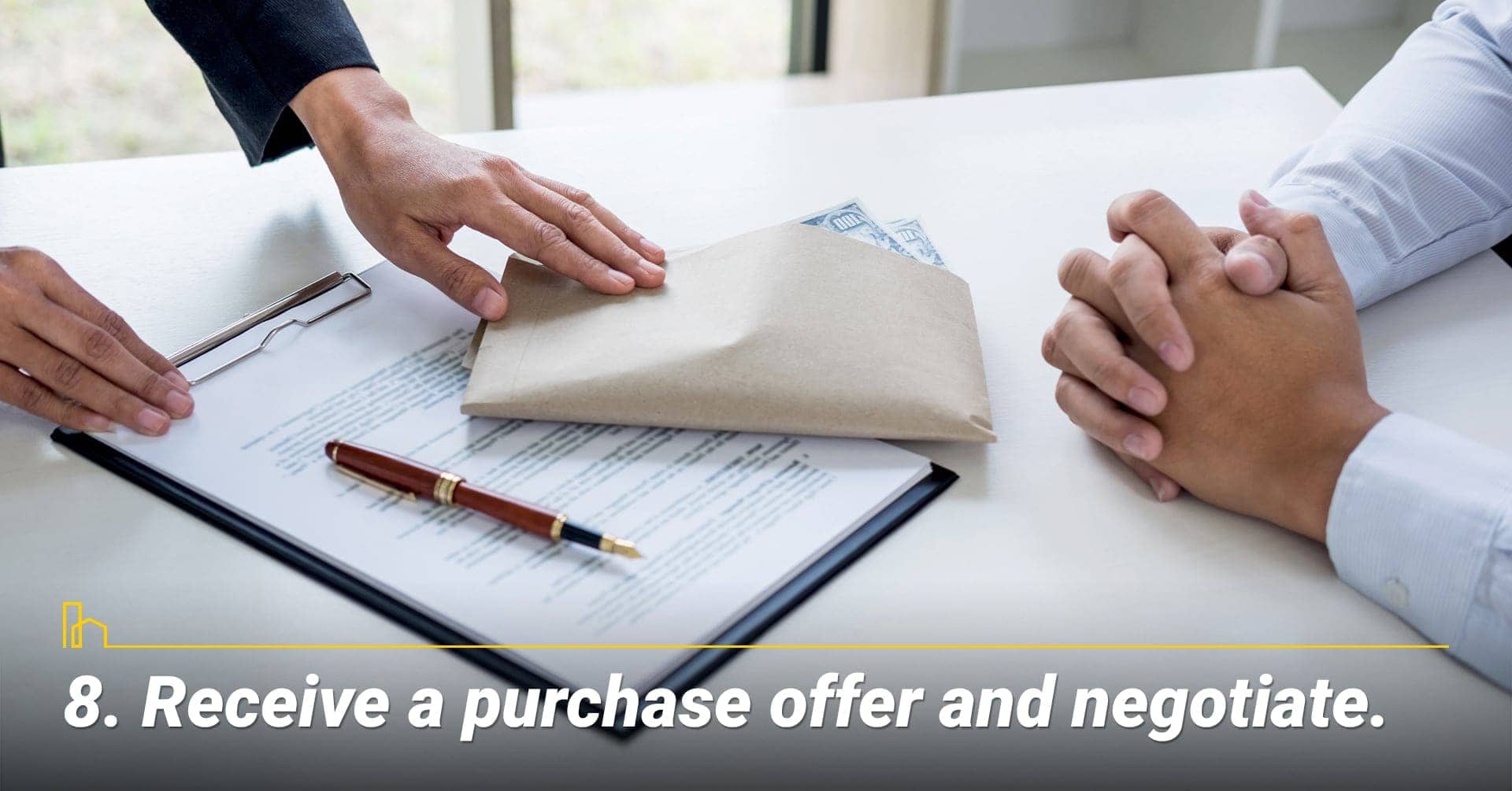 Receive a purchase offer and negotiate, negotiate the price for the house