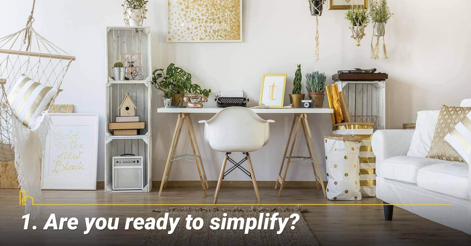 Are you ready to simplify? declutter your home Are you ready to simplify? declutter your home