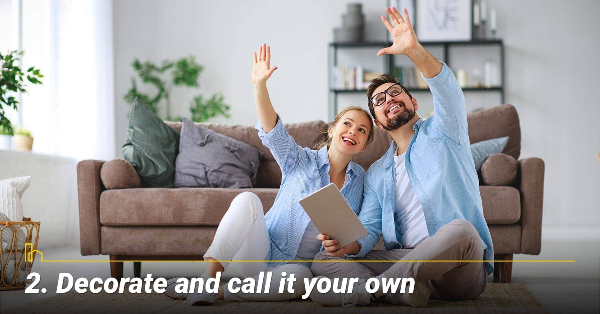 Decorate and call it your own, create your own space