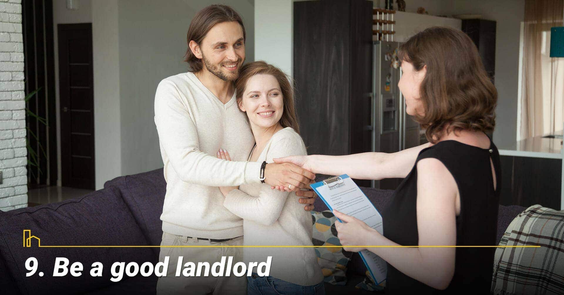 Be a good landlord, treat your tenants well