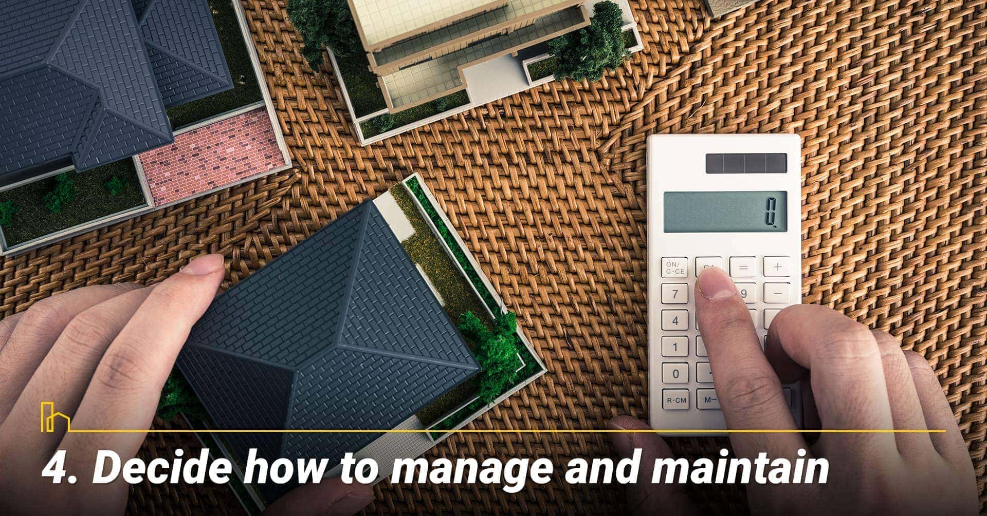 Decide how to manage and maintain, decide how to protect your property