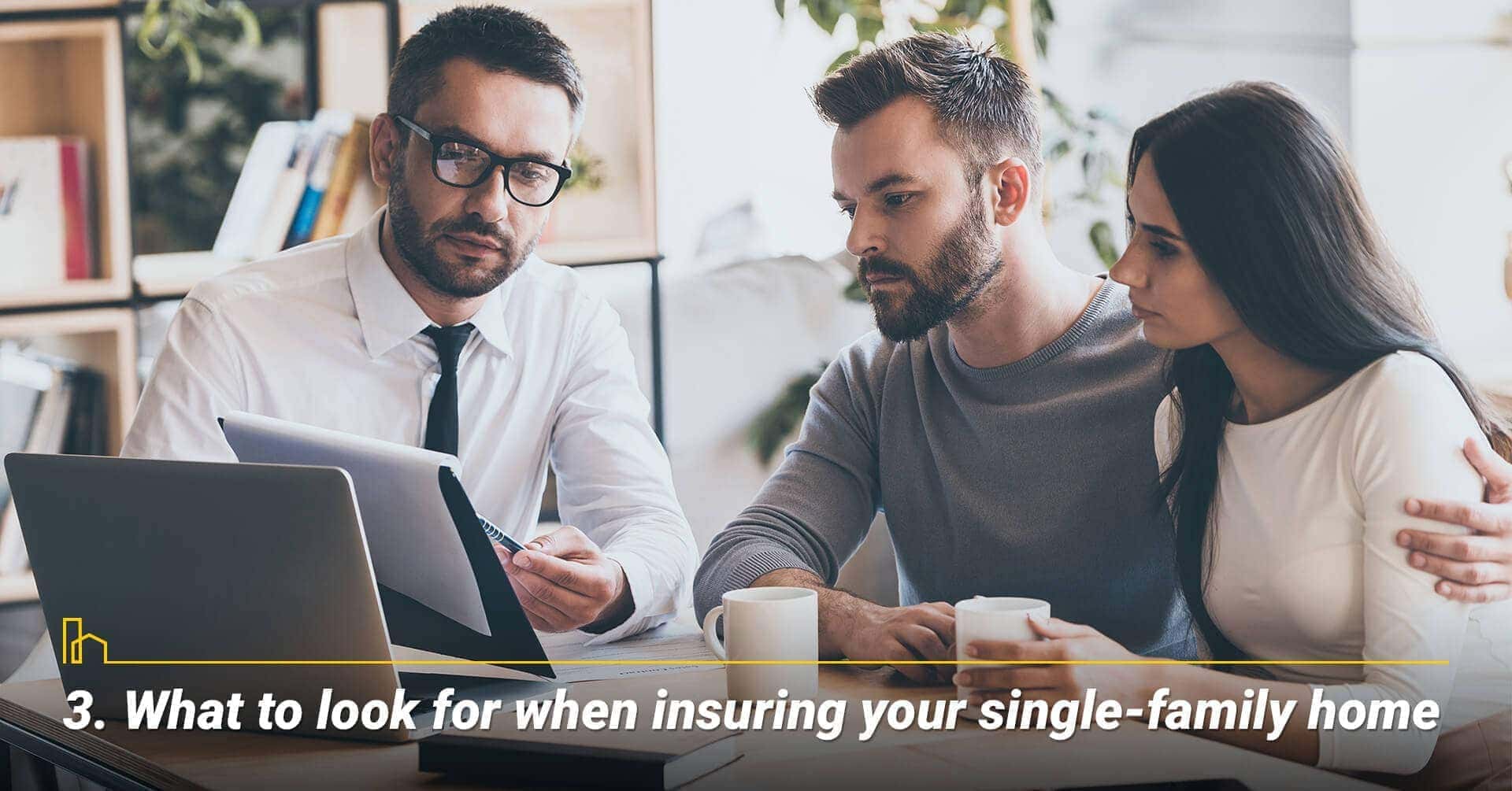 What to look for when insuring your single-family home, things to consider when insuring your home