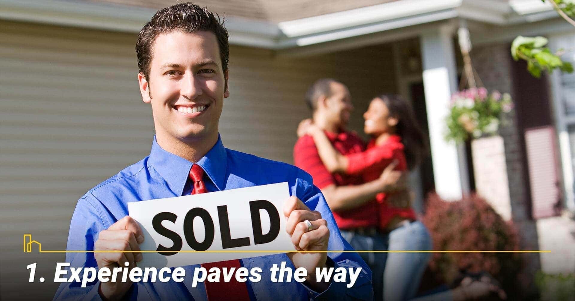 Experience paves the way, experienced agent helps Experience paves the way, experienced agent helps