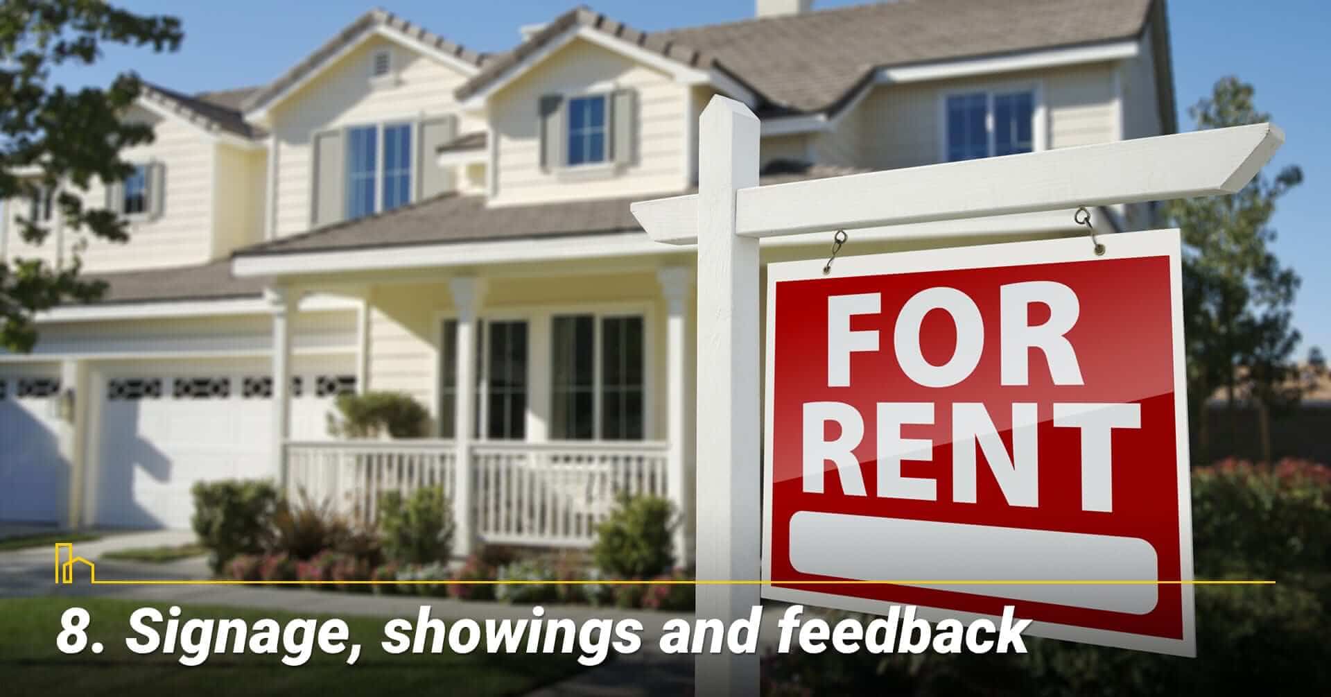 Signage, showings and feedback, prepare for showings Signage, showings and feedback, prepare for showings