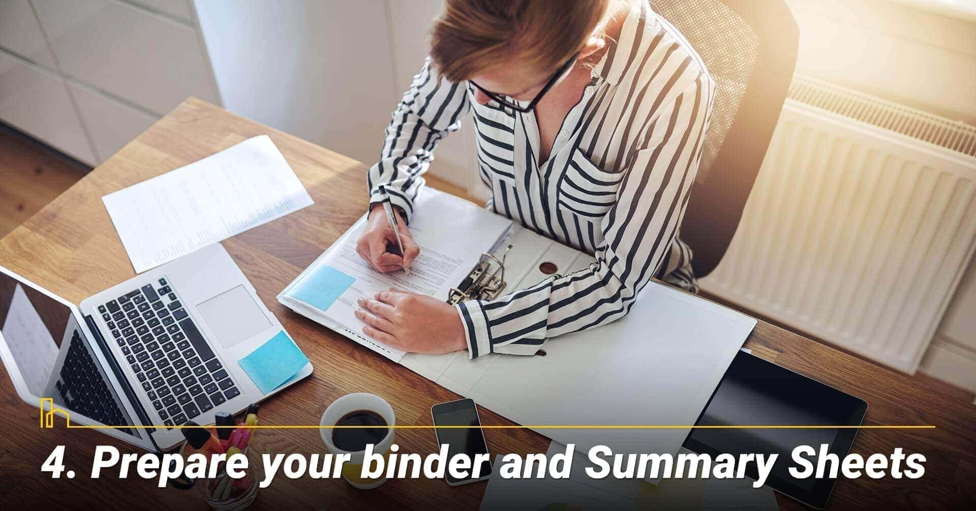 Prepare your binder and Summary Sheets, put all your documents in one place