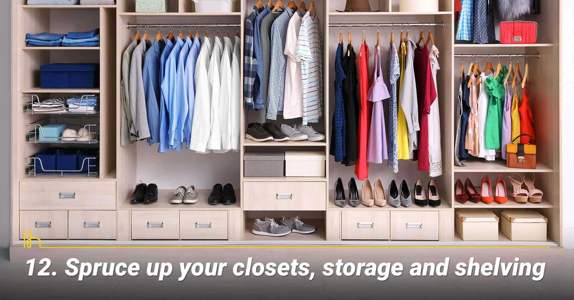 Spruce up your closets, storage and shelving, organize the closets Spruce up your closets, storage and shelving, organize the closets