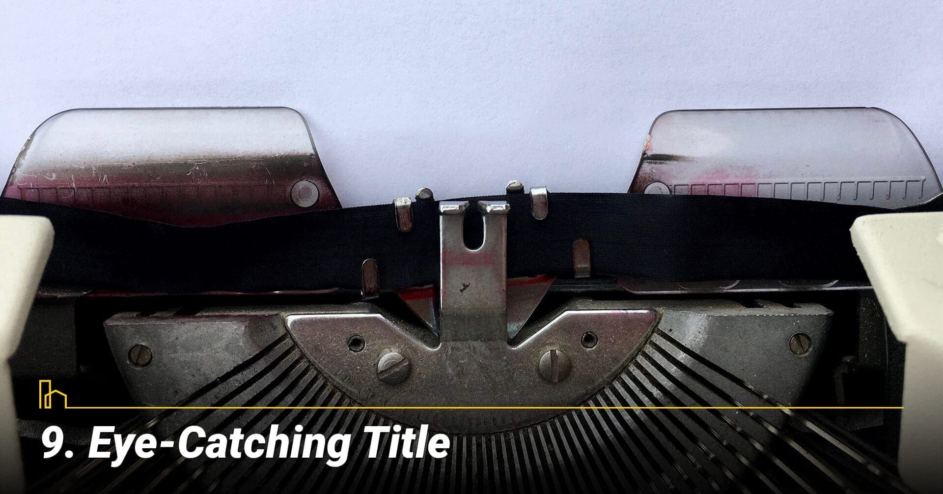 Eye-Catching Title, Use engaging title