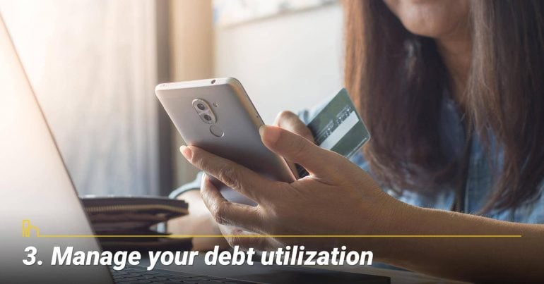 Manage your debt utilization, Manage your debt well Manage your debt utilization, Manage your debt well