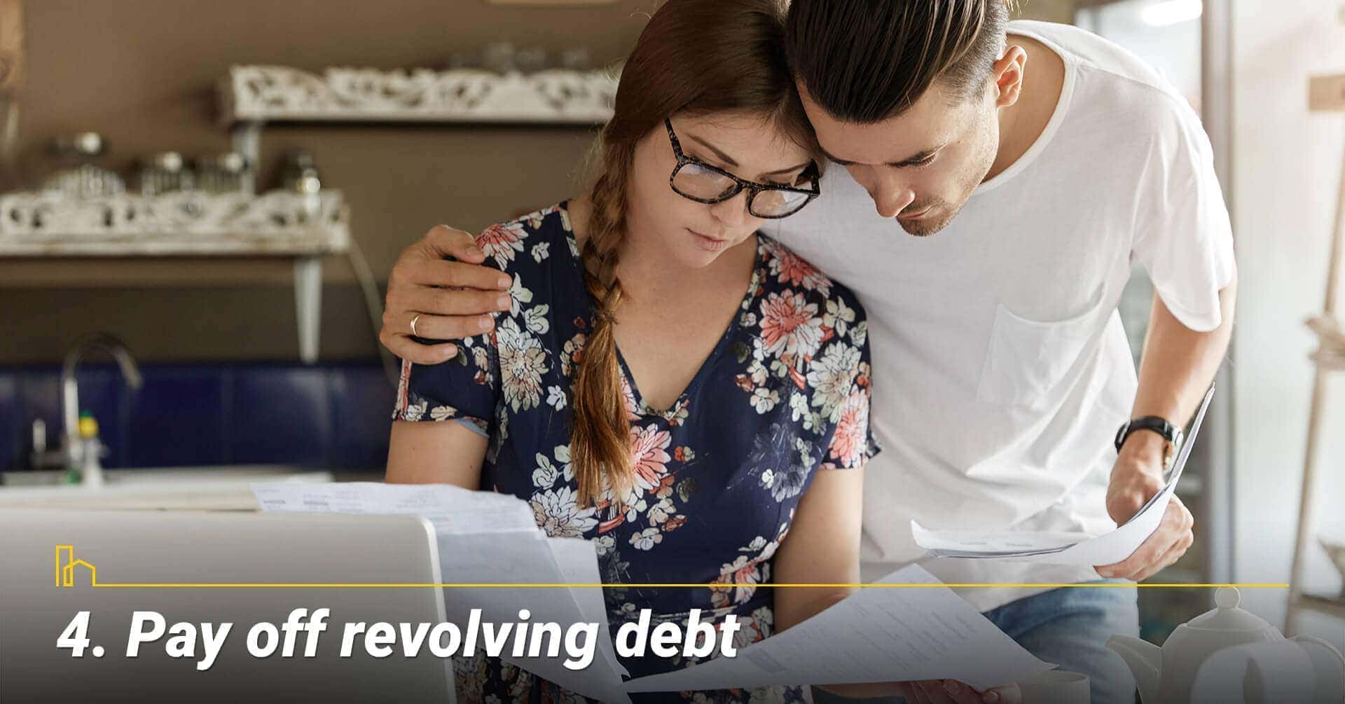 Pay off revolving debt, stay out of revolving debt Pay off revolving debt, stay out of revolving debt