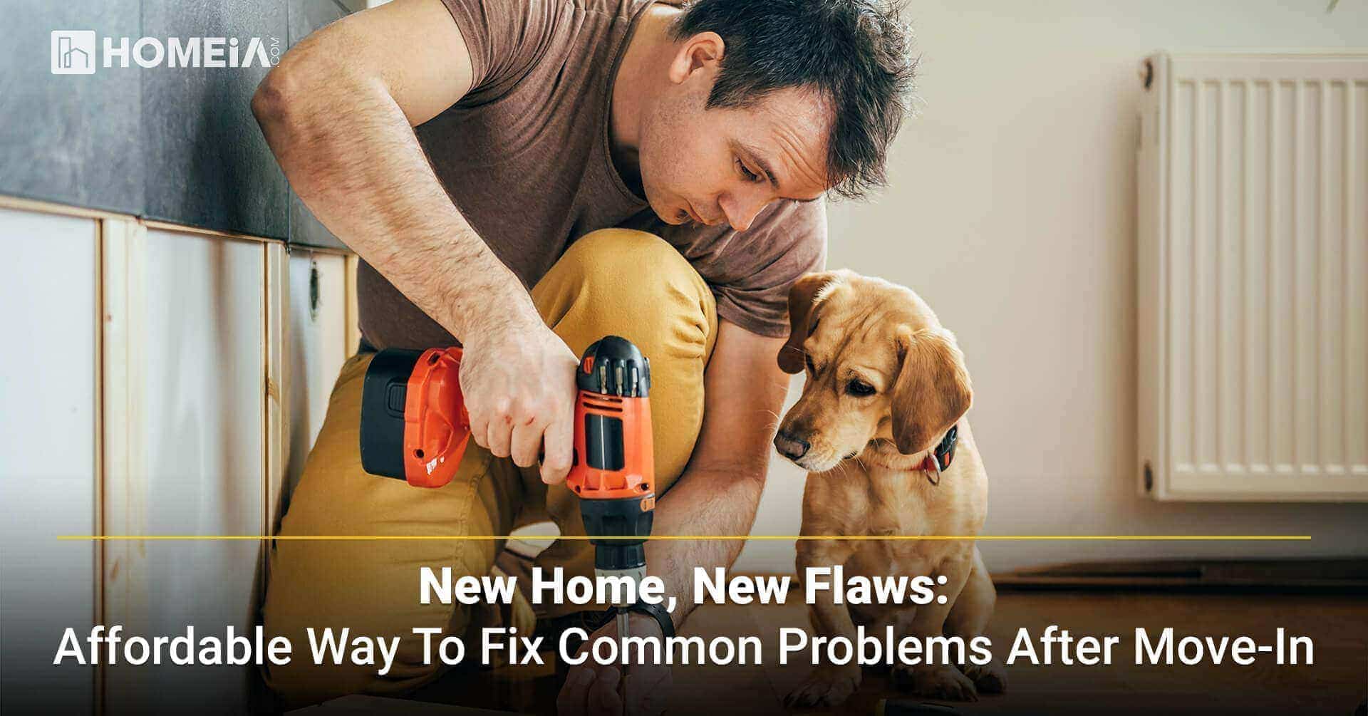 New Home, New Flaws: Affordable Way to Fix Common Problems After Move-In
