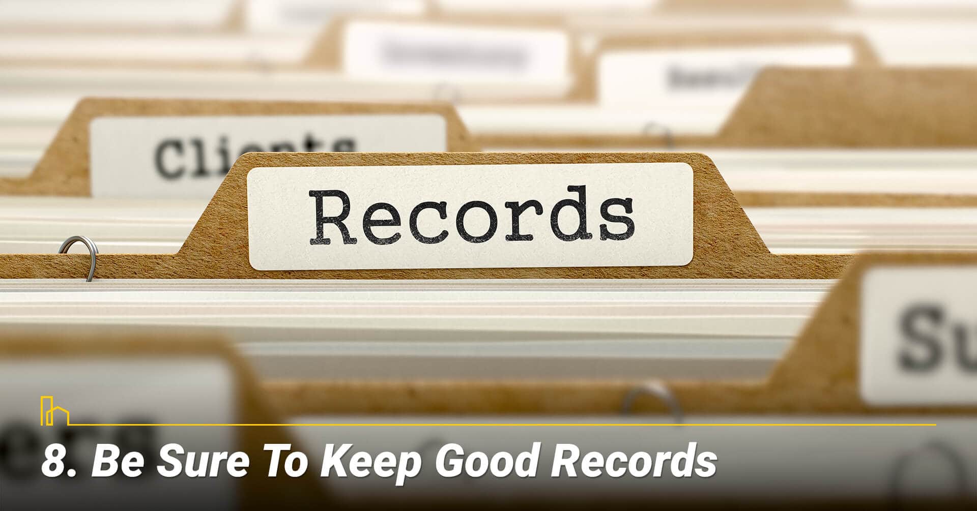 Be Sure To Keep Good Records, keep all related documents