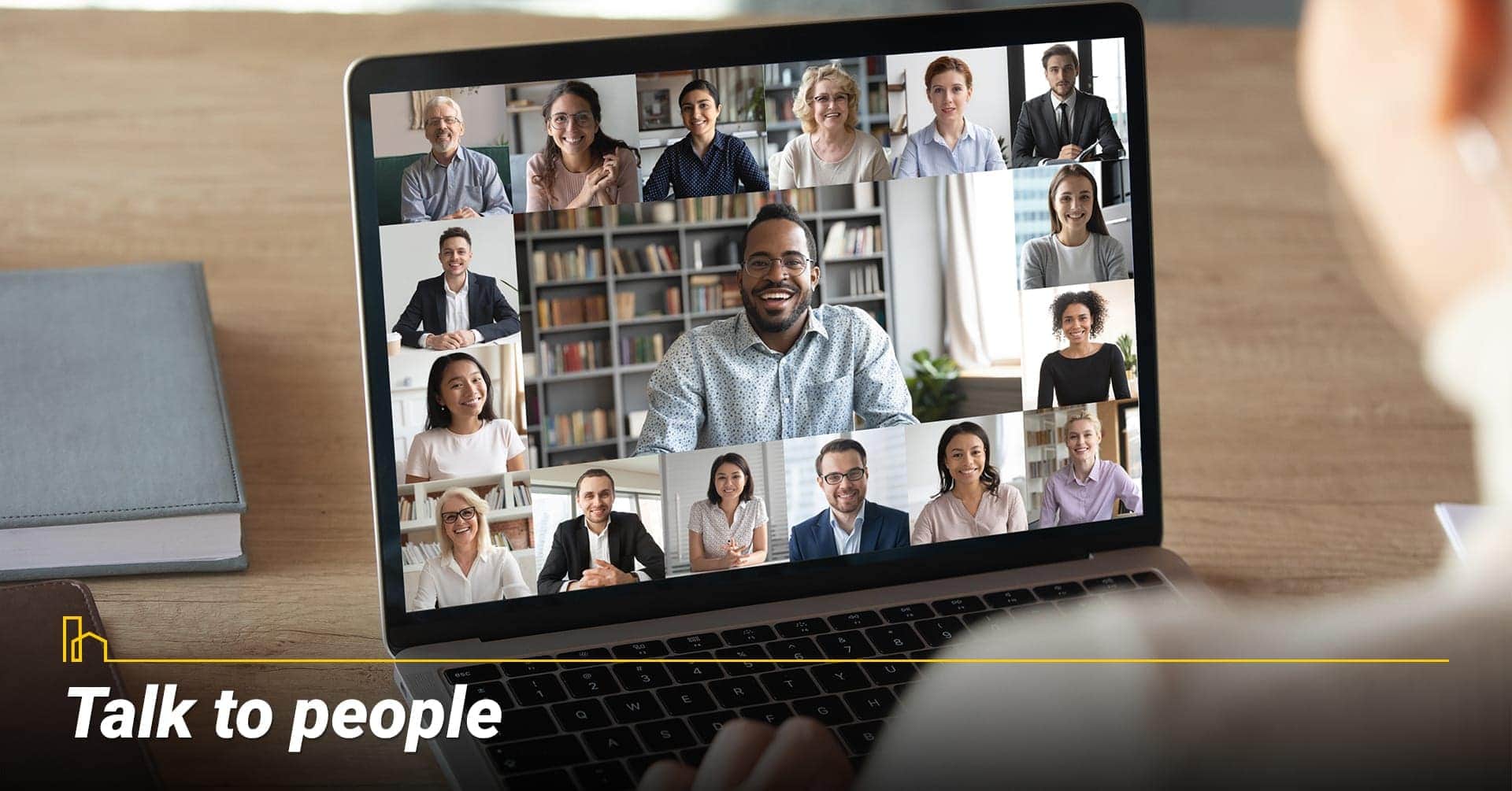 Talk to people, use your network