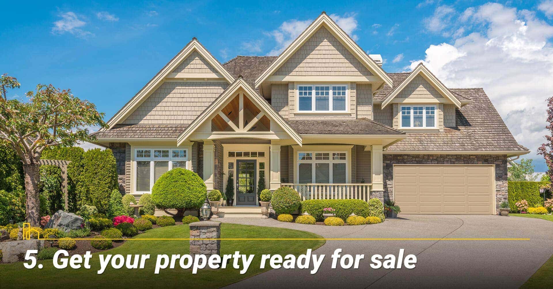 Get your property ready for sale, prepare your home well for listing Get your property ready for sale, prepare your home well for listing