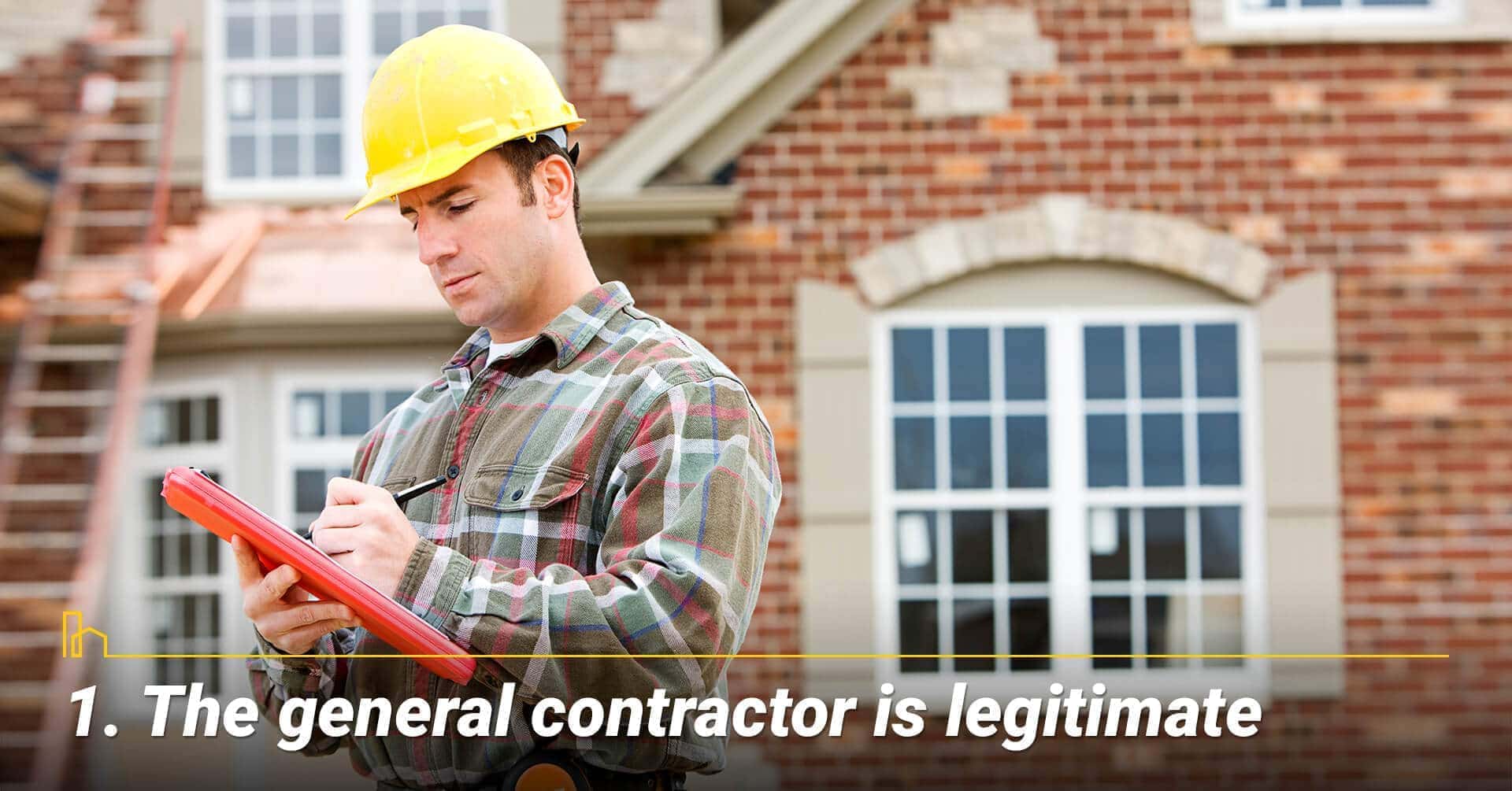 The general contractor is legitimate, get the right contractor The general contractor is legitimate, get the right contractor