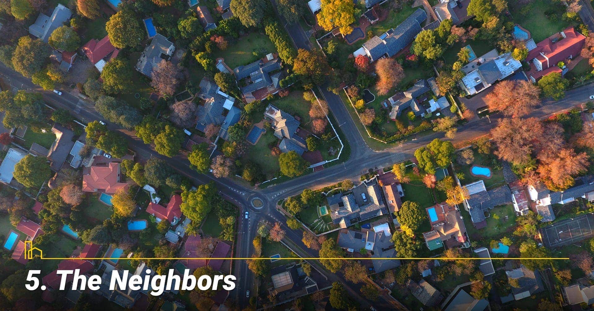 The Neighbors, Look for good neighbors