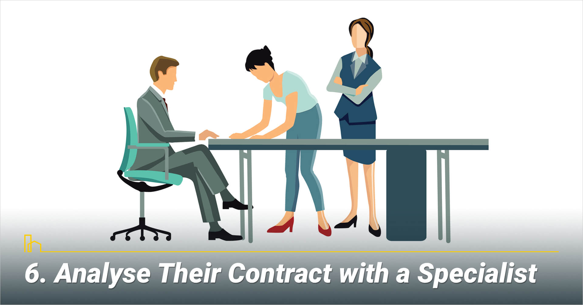 Analyse Their Contract with a Specialist, get help viewing the contract Analyse Their Contract with a Specialist, get help viewing the contract