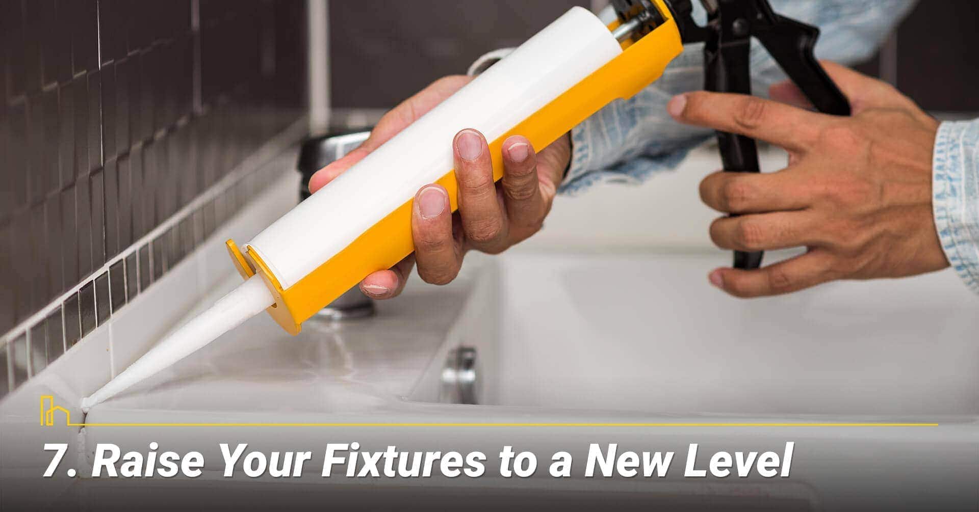 Raise Your Fixtures to a New Level, upgrade your fixtures