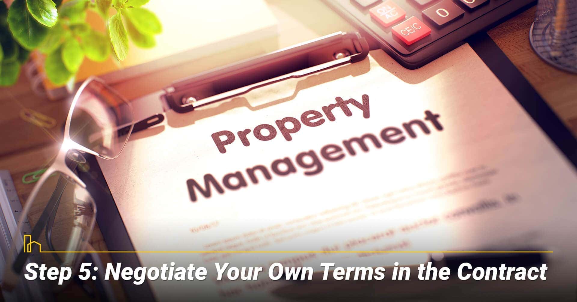 Step 5: Negotiate Your Own Terms in the Contract, negotiate a contract