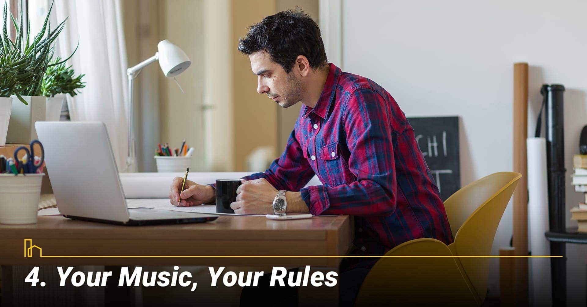 Your Music, Your Rules; crank up your music Your Music, Your Rules; crank up your music