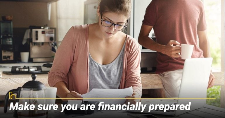 Make sure you are financially prepared, repair your financial situation if needed Make sure you are financially prepared, repair your financial situation if needed