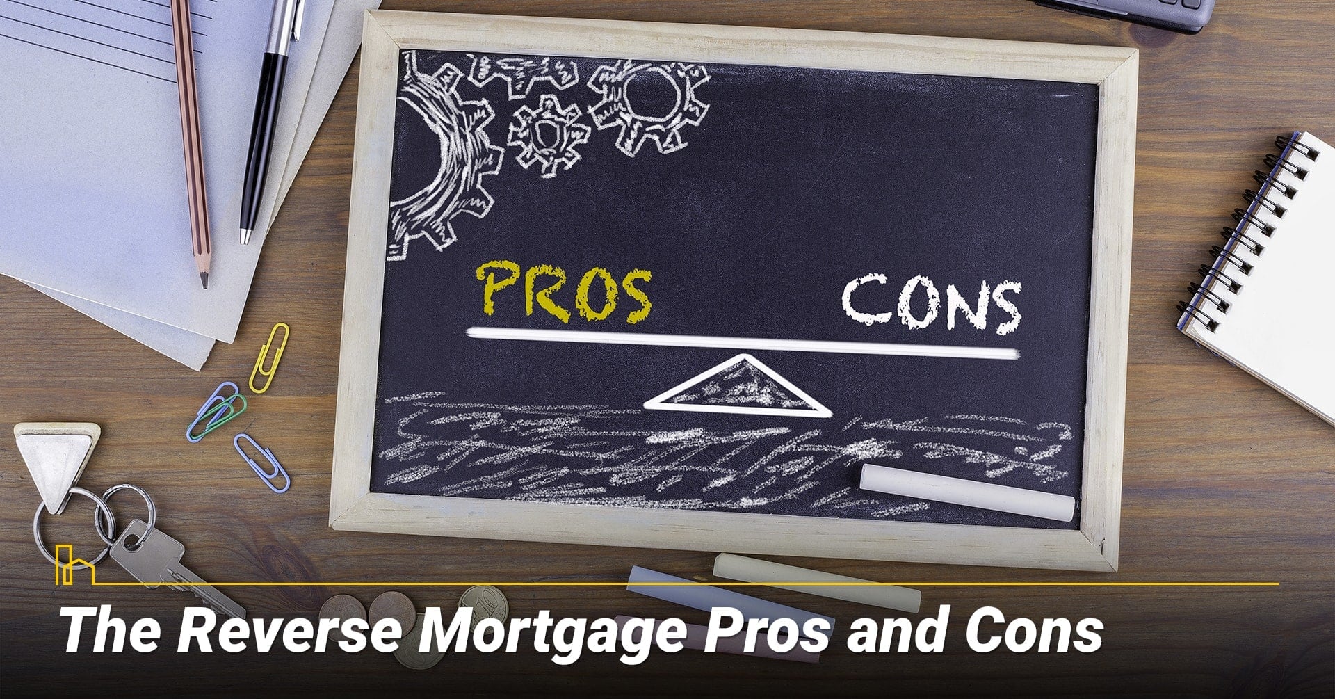 What are the Reverse Mortgage Pros and Cons? pluses and minuses of a reverse mortgage What are the Reverse Mortgage Pros and Cons? pluses and minuses of a reverse mortgage