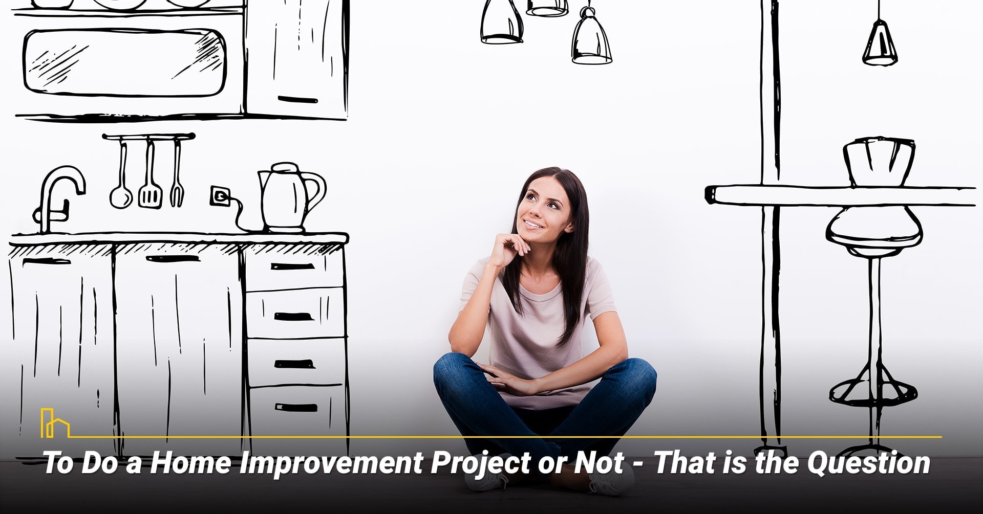 To Do a Home Improvement Project or Not - That is the Question, reasons to do a home improvement projects To Do a Home Improvement Project or Not - That is the Question, reasons to do a home improvement projects