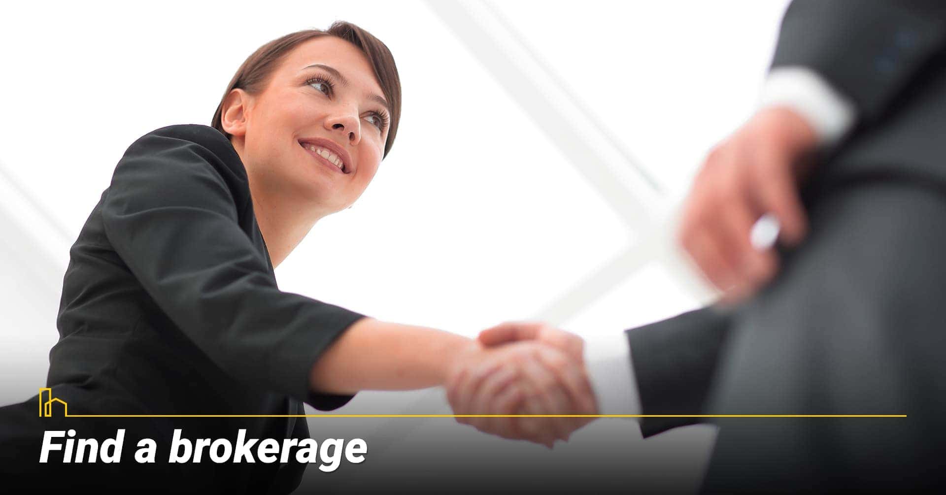Find a brokerage, work with a broker Find a brokerage, work with a broker