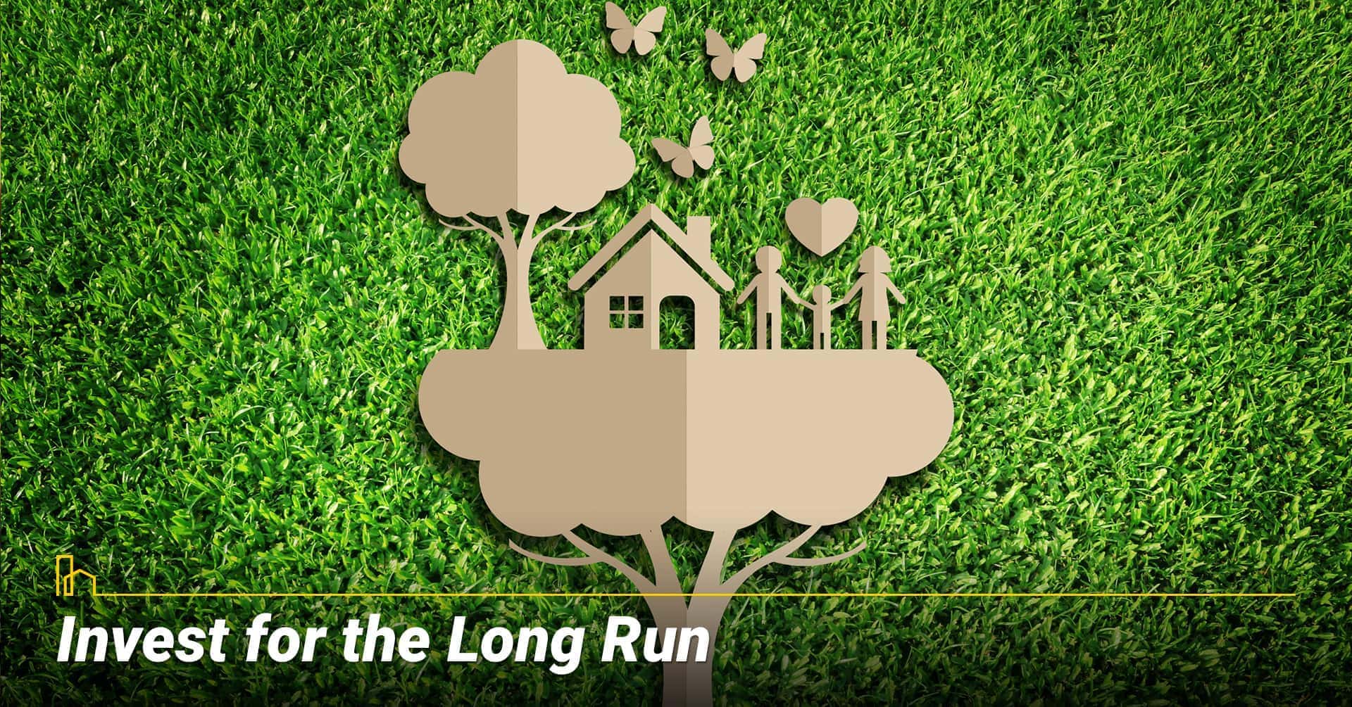 Invest for the Long Run, save money in the long run