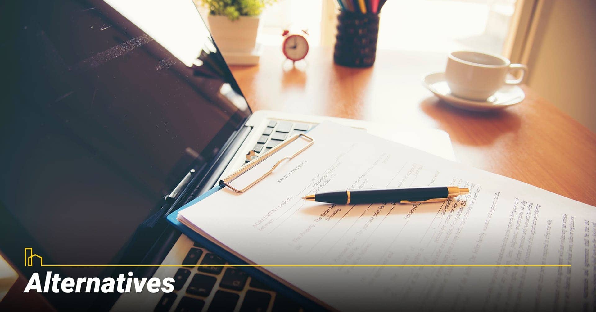 Alternatives, have other options available