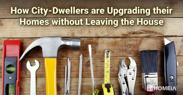 How City-Dwellers are Upgrading their Homes without Leaving the House