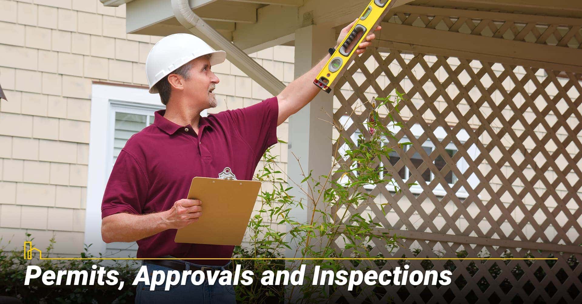 Permits, Approvals and Inspections, get all legal paperwork before you start Permits, Approvals and Inspections, get all legal paperwork before you start