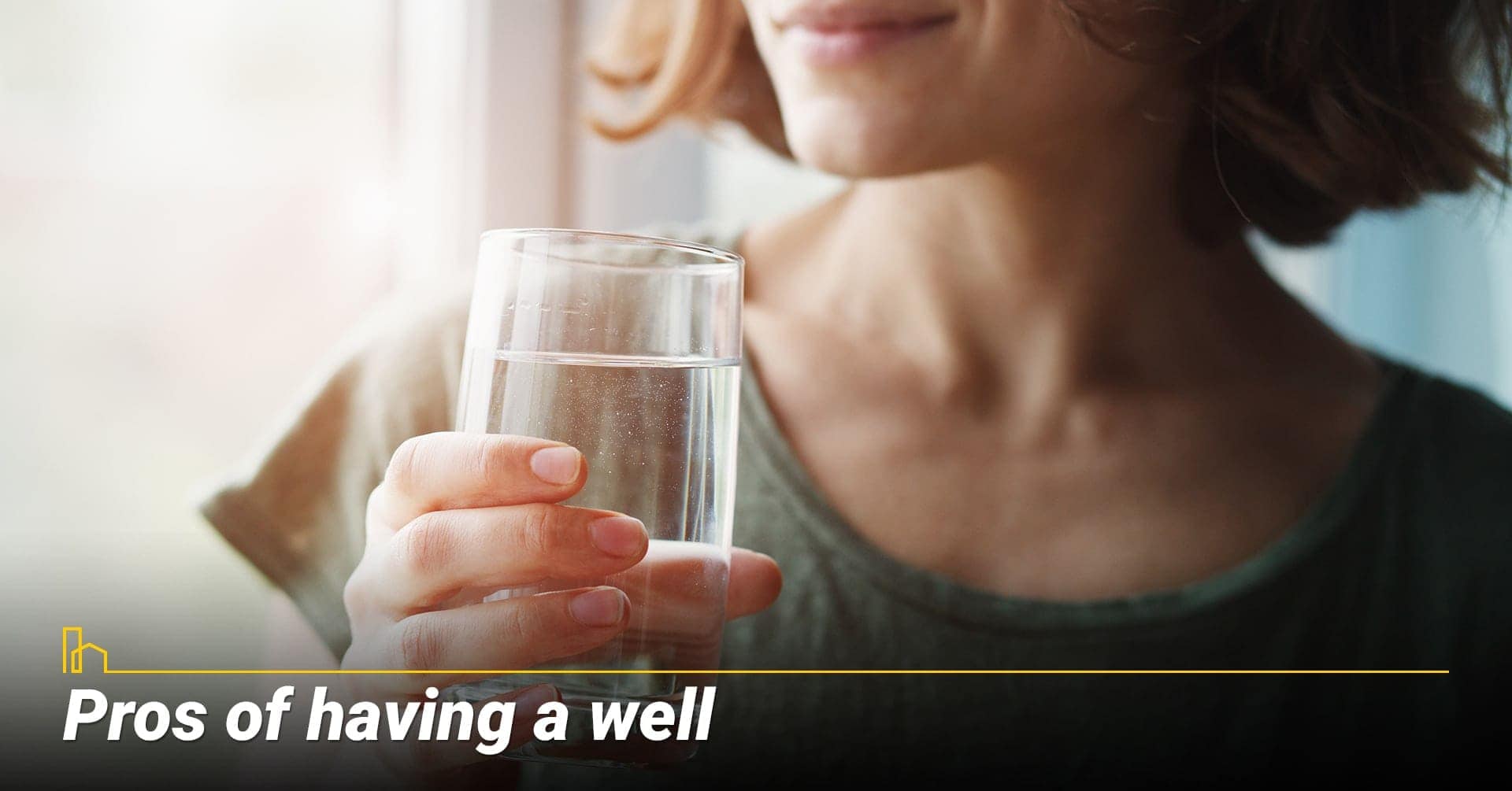 Pros of having a well, advantages of a well