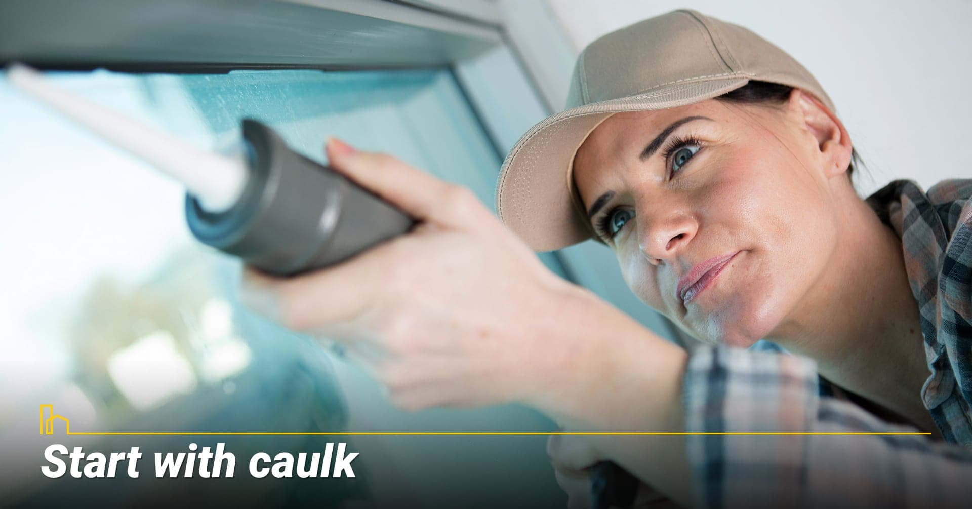 Start with caulk, use caulk to cover air gaps