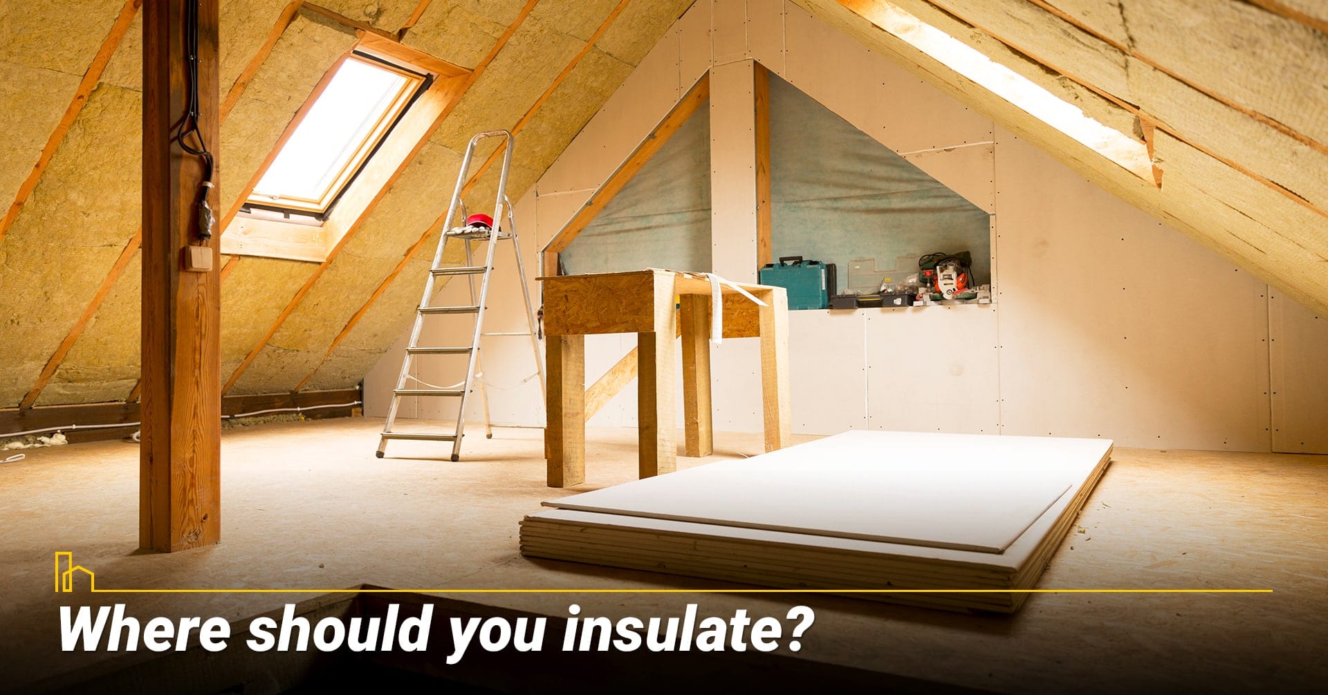 Where should you insulate? Insulation for your home attic