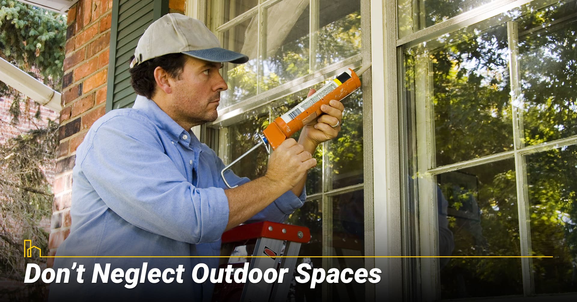 Don’t Neglect Outdoor Spaces, maintain the exteriors