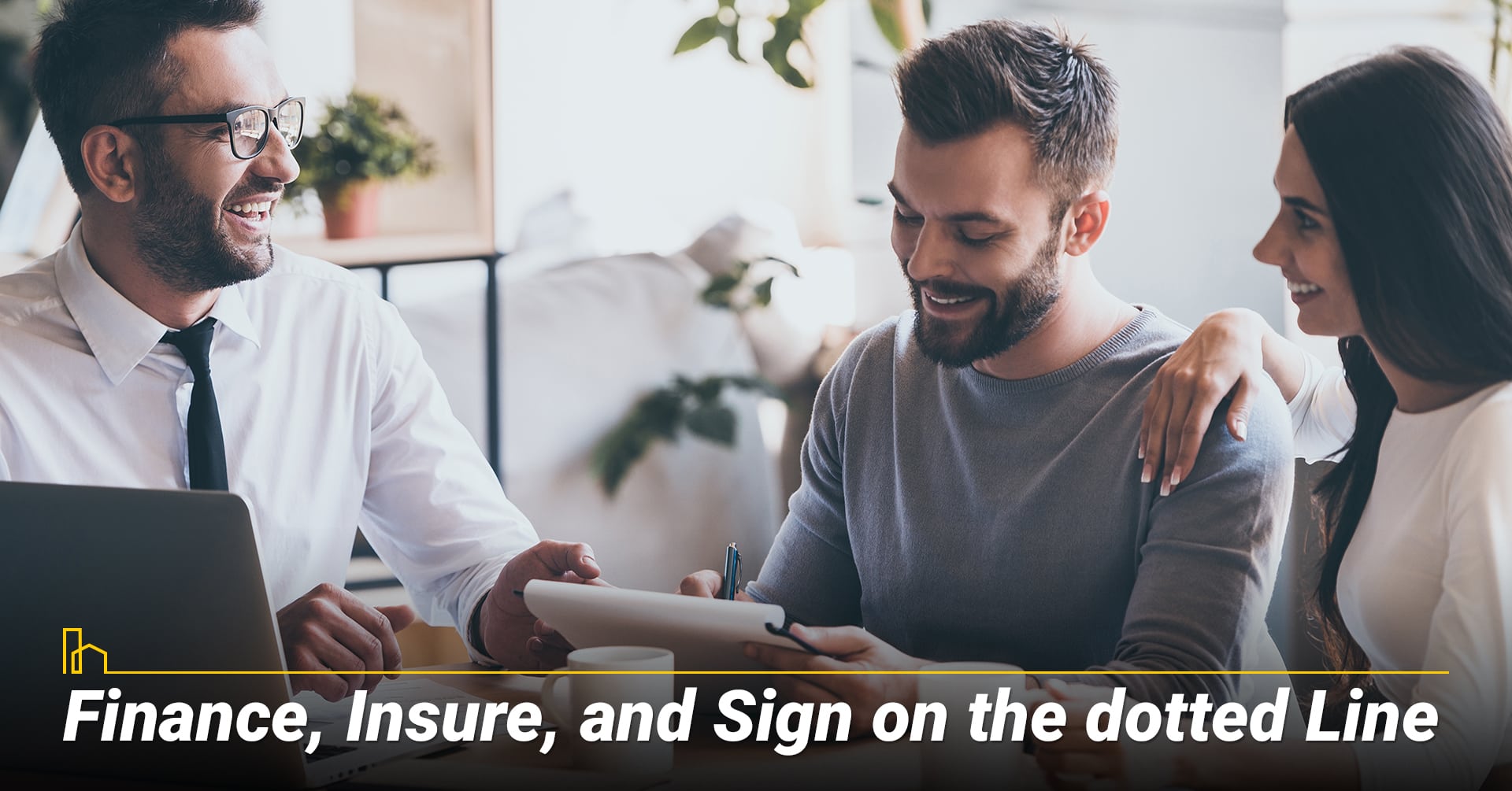 Finance, Insure, and Sign on the Dotted Line, closing steps