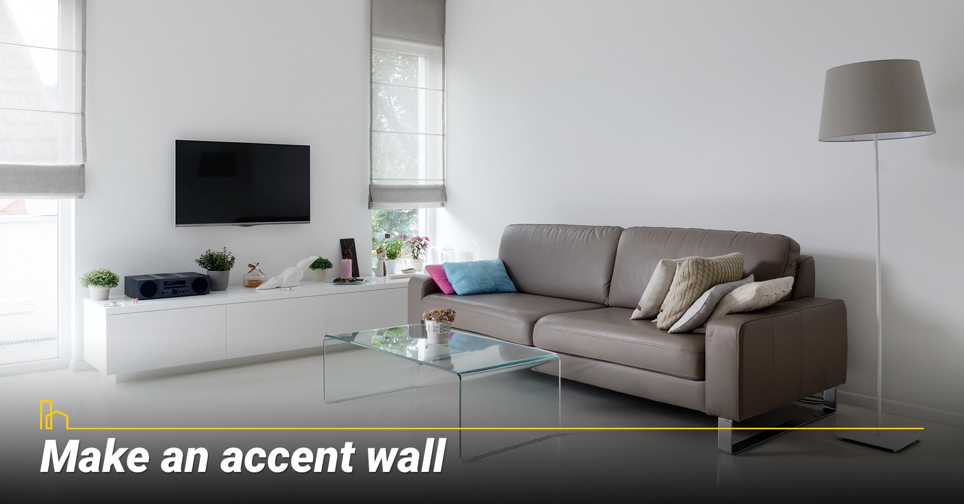 Make an accent wall, upgrade your walls