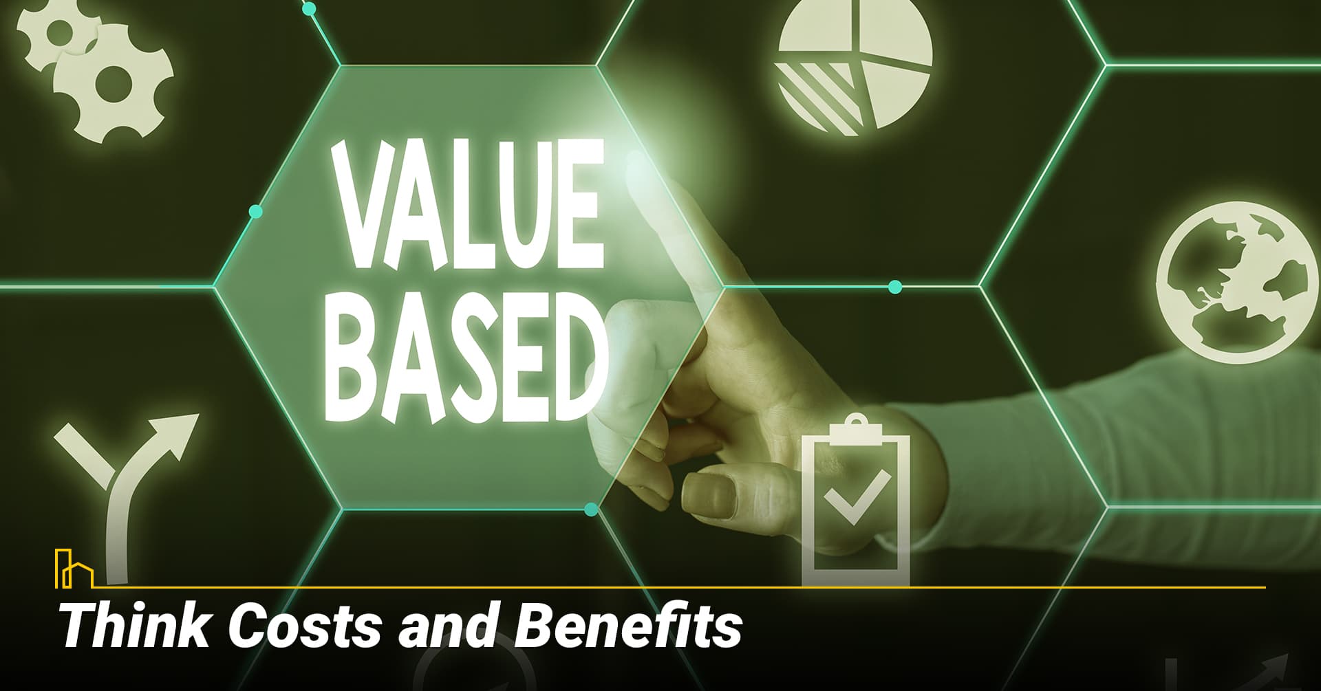 Think Costs and Benefits