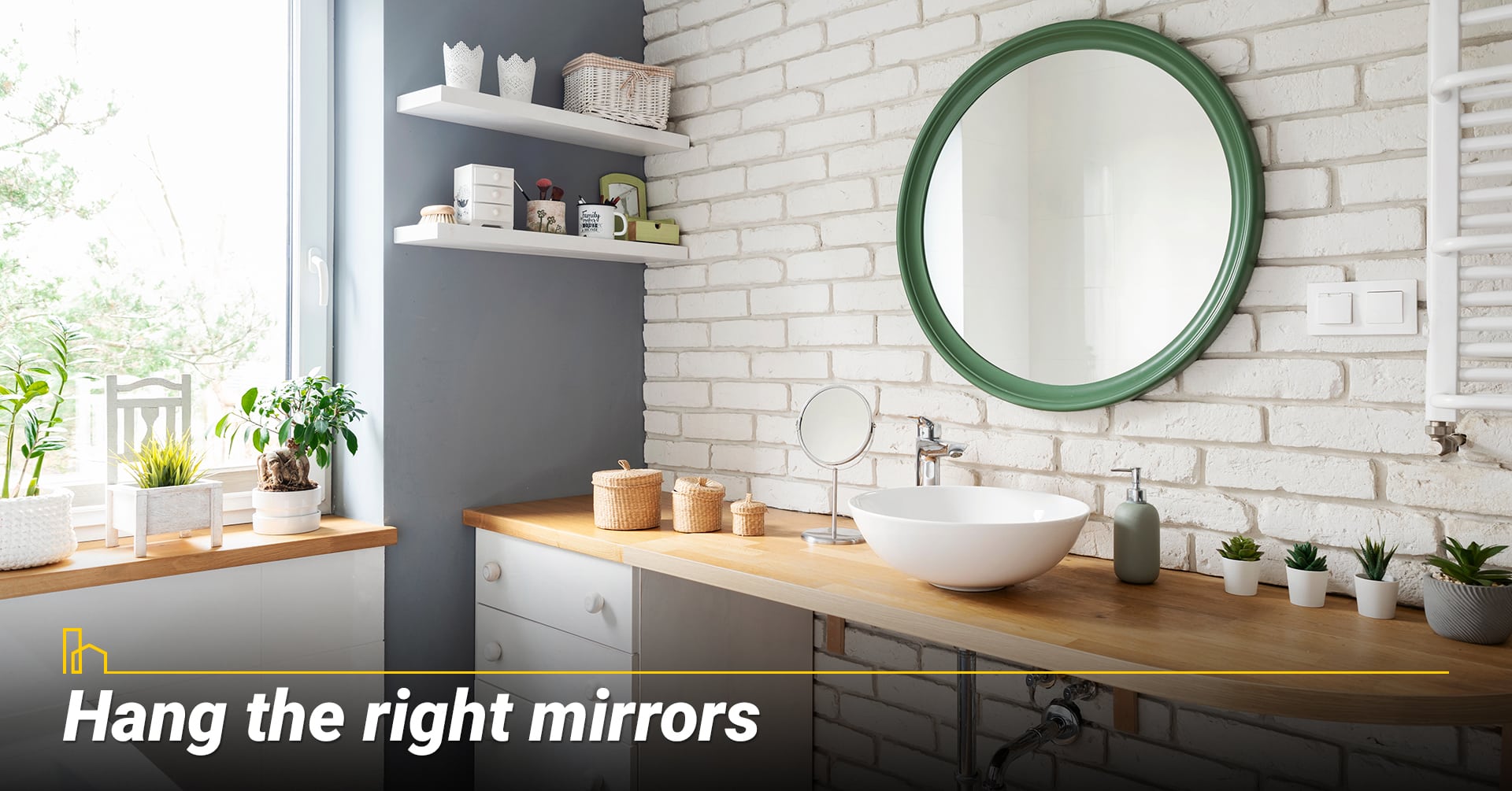 Hang the right mirrors Hang the right mirrors