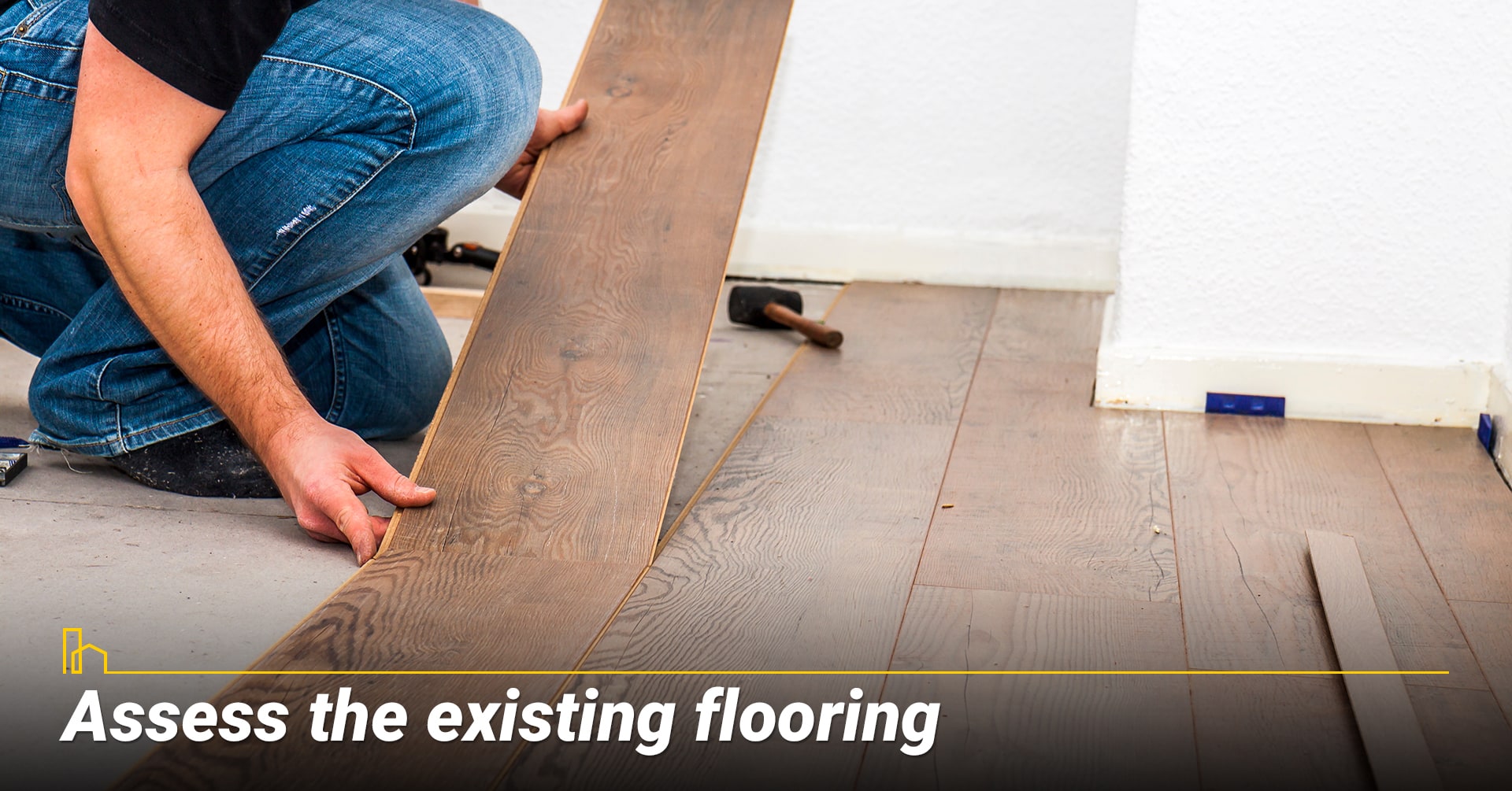 Assess the existing flooring Assess the existing flooring