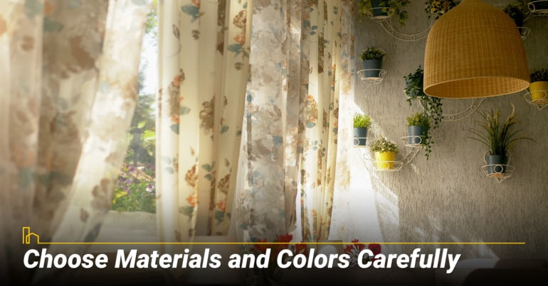 Choose Materials and Colors Carefully