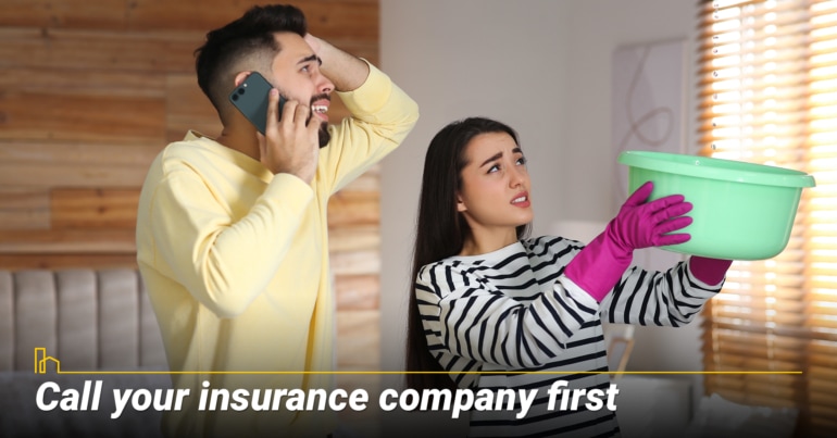 Call your insurance company first.