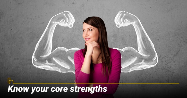 Know your core strengths Know your core strengths