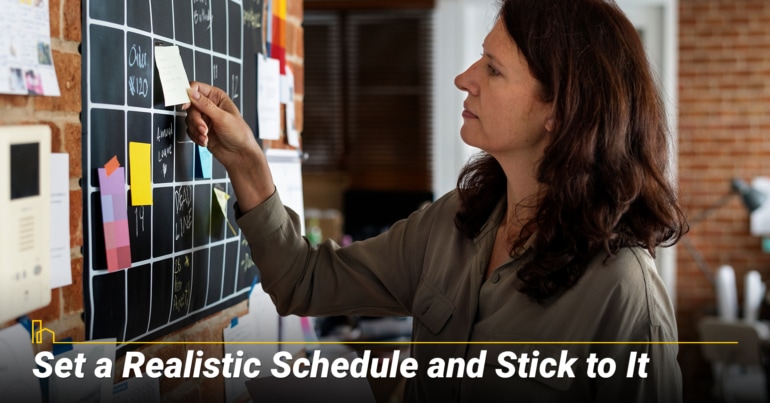 Set a Realistic Schedule and Stick to It