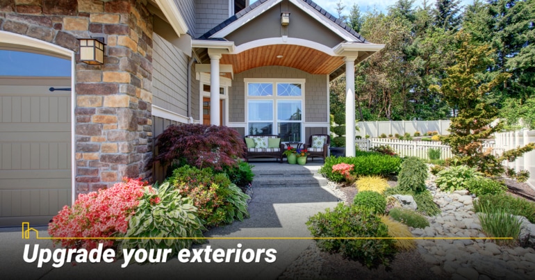 Upgrade your exteriors. Upgrade your exteriors.
