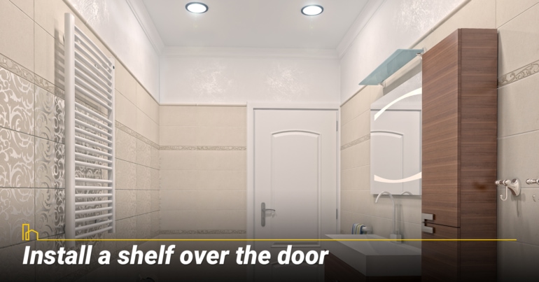 Install a shelf over the door