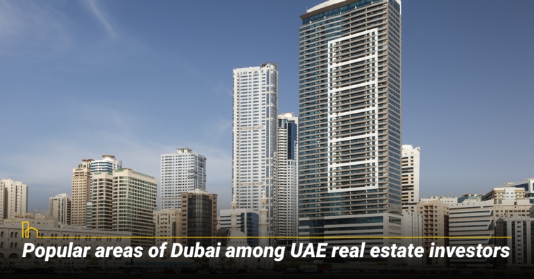 Popular areas of Dubai among UAE real estate investors Popular areas of Dubai among UAE real estate investors