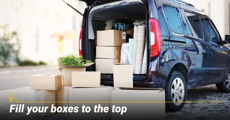 Fill your boxes to the top Fill your boxes to the top