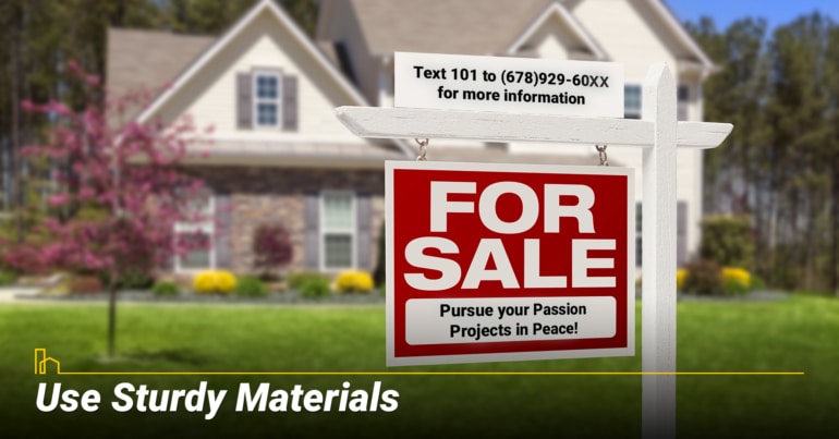 Use Sturdy Materials